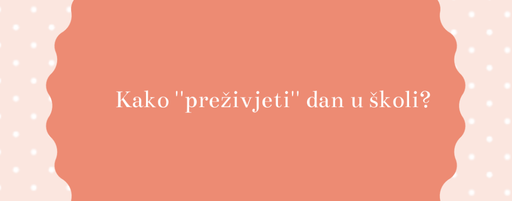 Kako "preživjeti" dan u školi
