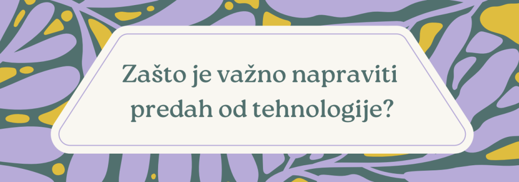 Zašto je važno napraviti predah od tehnologije